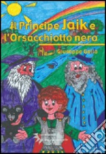 Il principe Jaik e l'orsacchiotto nero libro di Gallo Giuseppe