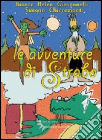 Le avventure di Strabo libro di Bencistà Claudio - Giovanelli Bianca H. - Chiaromonti Simona