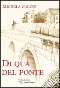 Di qua del ponte libro di Sacchi Michela