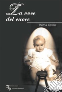 La voce del cuore libro di Spina Palma