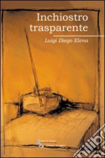 Inchiostro trasparente libro di Diego Eléna Luigi