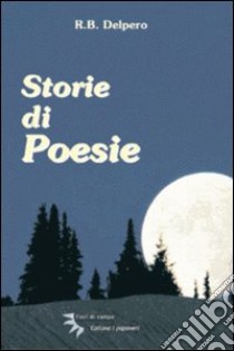 Storie di poesie libro di Del Pero Renato