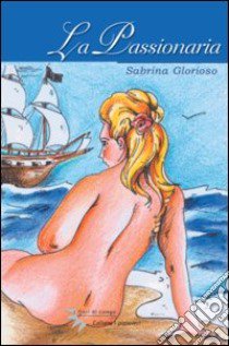 La passionaria libro di Glorioso Sabrina