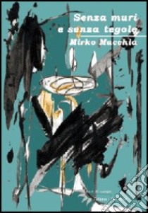 Senza muri e senza tegole libro di Macchia Mirko