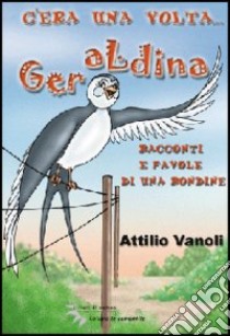 C'era una volta... Geraldina libro di Vanoli Attilio