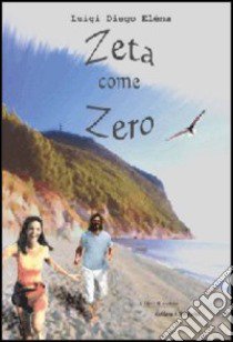 Zeta come zero libro di Diego Eléna Luigi