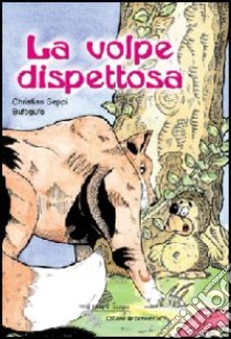 La volpe dispettosa libro di Seppi Bufogufo Christian