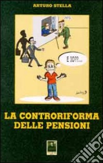 La controriforma delle pensioni libro di Stella Arturo