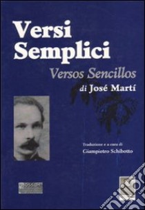 Versi semplici-Versos sencillos libro di Martí José