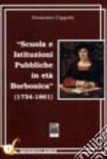 Scuola e istituzioni pubbliche in età borbonica 1734-1861 libro di Coppola Domenico