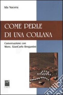 Come perle di una collana libro di Nucera Ida; Bregantini Giancarlo Maria