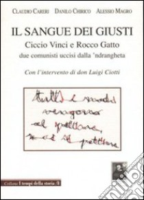 Il sangue dei giusti. Ciccio Vinci e Rocco Gatto due comunisti uccisi dalla 'ndrangheta libro di Cerri Claudio - Chirico Danilo - Magro Alessio