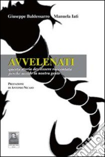 Avvelenati libro di Baldessarro Giuseppe; Iatì Manuela