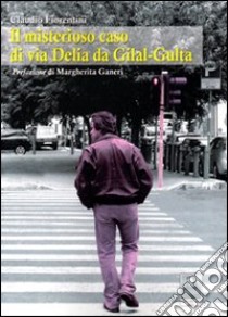 Il misterioso caso di via Delia da Gilal-Gulta libro di Fiorentini Claudio