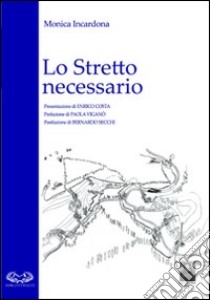 Lo stretto necessario libro di Incardona Monica