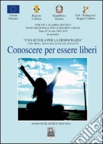 Conoscere per essere liberi. Per la Scuola media libro