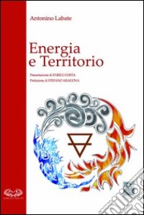 Energia e territorio libro di Labate Antonino