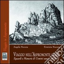 Viaggio nell'Aspromonte greco. Sguardi e memorie di uomini venuti dal Nord libro di Nucera Angela; Nucera Erminia