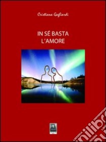 In sé basta l'amore libro di Gagliardi Cristiana