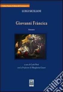 Giovanni Fràncica libro di Siciliani Luigi; Perri C. (cur.)