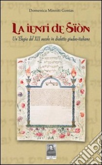 La ienti de Sïón. Un'elegia del XII secolo in dialetto giudeo-italiano libro di Minniti Gionas Domenica