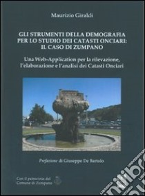 Gli strumenti della demografia per lo studio dei Catasti Onciari. Il caso di Zumpano libro di Giraldi Maurizio