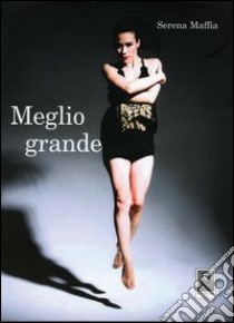 Meglio grande libro di Maffia Serena