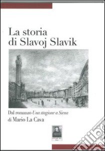 La storia di Slavoj Slavik libro di La Cava Mario