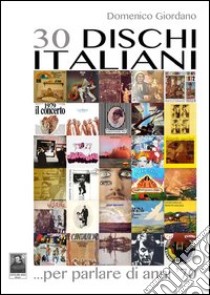 30 dischi italiani... per parlare di anni '70 libro di Giordano Domenico