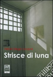 Strisce di luna libro di Licopoli Felice Diego