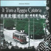 Il tram a Reggio Calabria libro di Meduri Antonino