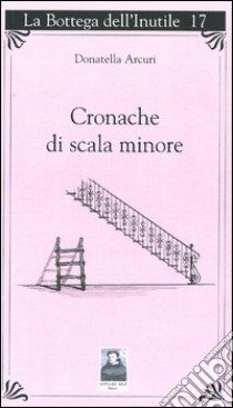 Cronache di scala minore libro di Arcuri Donatella