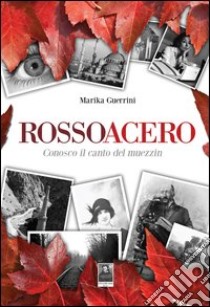 RossoAcero. Conosco il canto del muezzin libro di Guerrini Marika