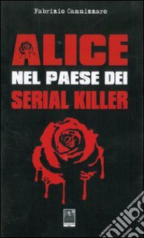 Alice nel paese dei serial killer libro di Cannizzaro Fabrizio