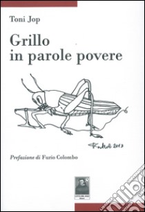 Grillo in parole povere libro di Jop Toni