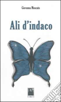 Ali d'indaco libro di Moscato Giovanna