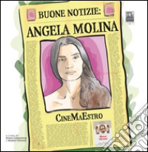 Buone notizie. Angela Molina libro di Genovese Nino; Patanè Mario