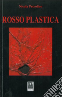 Rosso plastica libro di Petrolino Nicola