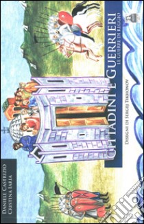 Cittadini e guerrieri. Le guerre di Reggio libro di Castrizio Daniele; Iaria Cristina