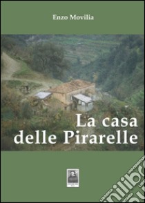 La casa delle Pirarelle libro di Movilia Enzo