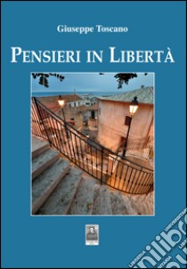 Pensieri in libertà libro di Toscano Giuseppe