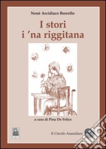 I stori i 'na riggitana libro di Arcidiaco Borrello Nenè; De Felice P. (cur.)