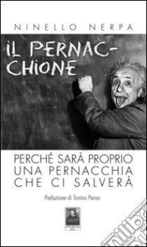 Il pernacchione. Perché sarà proprio una pernacchia che ci salverà libro di Nerpa Ninello