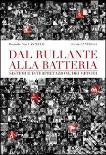 Dal rullante alla batteria. Sistemi d'interpretazione dei metodi libro di Cantello Ercole