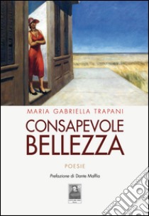 Consapevole bellezza libro di Trapani Maria Gabriella