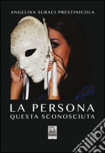 La persona questa sconosciuta libro di Suraci Prestinicola Angelina