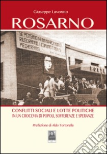 Rosarno. Conflitti sociali e lotte politiche in un crocevia di popoli, sofferenze e speranze libro di Lavorato Giuseppe