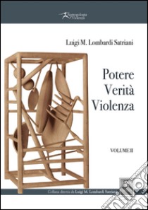 Potere, verità, violenza. Vol. 2 libro di Lombardi Satriani Luigi M.