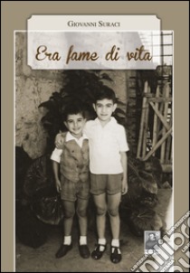 Era fame di vita libro di Suraci Giovanni