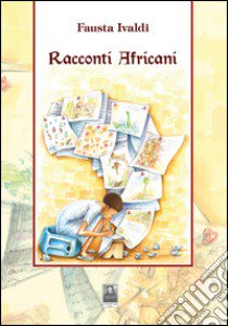 Racconti africani libro di Ivaldi Fausta